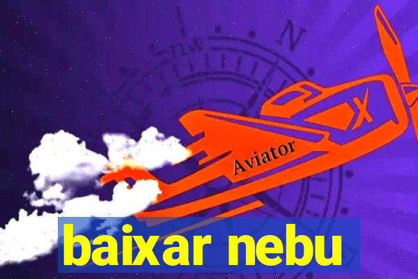 baixar nebu